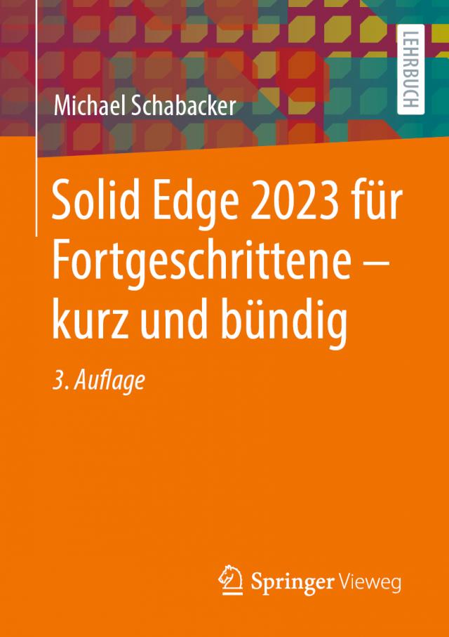 Solid Edge 2023 für Fortgeschrittene – kurz und bündig