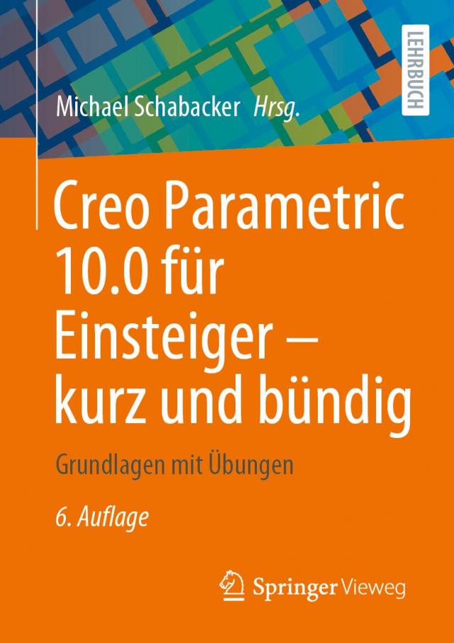 Creo Parametric 10.0 für Einsteiger ‒ kurz und bündig