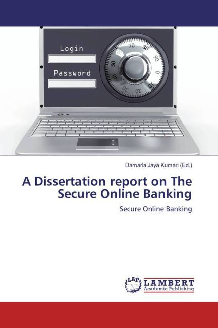 A Dissertation report on The Secure Online Banking