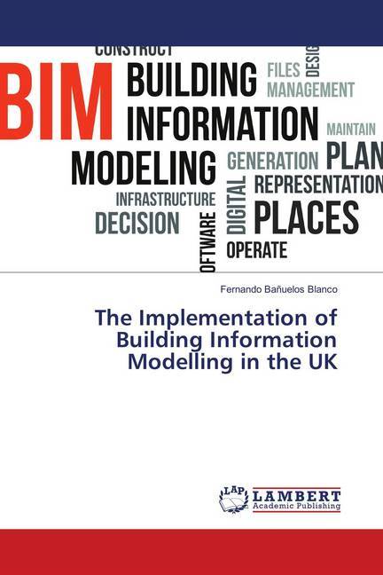 The Implementation of Building Information Modelling in the UK