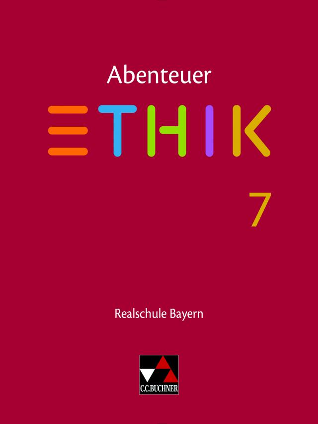 Abenteuer Ethik – Realschule Bayern / Abenteuer Ethik Bayern Realschule 7