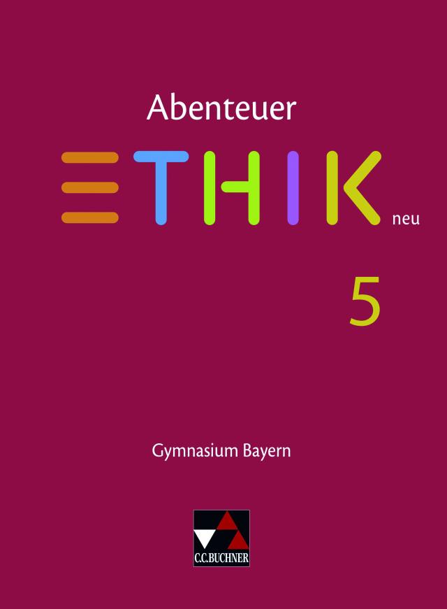 Abenteuer Ethik – Bayern neu / Abenteuer Ethik Bayern 5 - neu