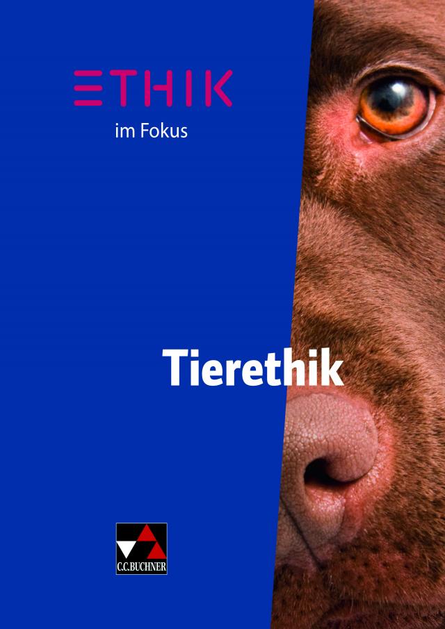 Einzelbände Ethik/Philosophie / Ethik im Fokus – Tierethik