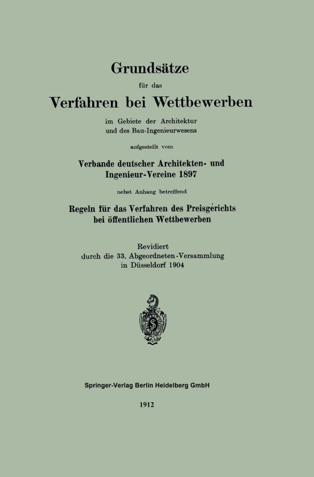 Grundsätze für das Verfahren bei Wettbewerben im Gebiete der Architektur und des Bau-Ingenieurwesens aufgestellt vom Verbande deutscher Architekten und Ingenieur-Vereine 1897
