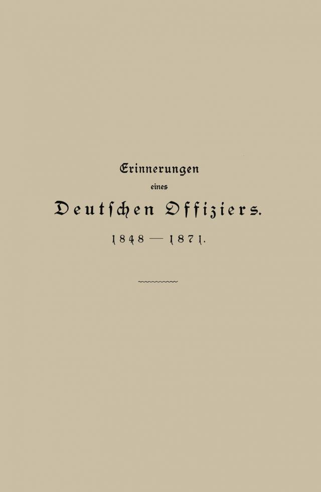 Erinnerungen eines Deutschen Offiziers 1848 bis 1871