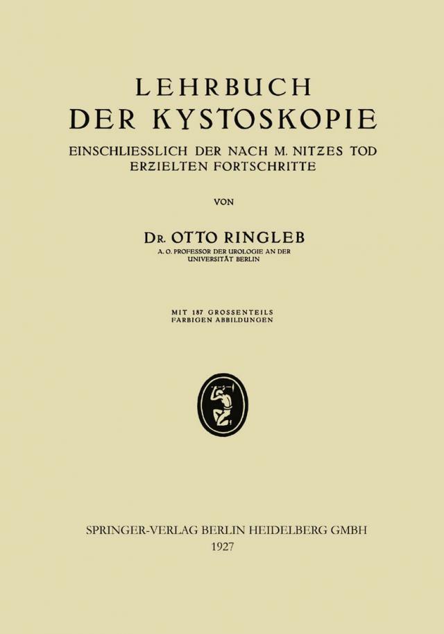 Lehrbuch der Kystoskopie Einschliesslich der nach M. Nitzes Tod Erzielten Fortschritte