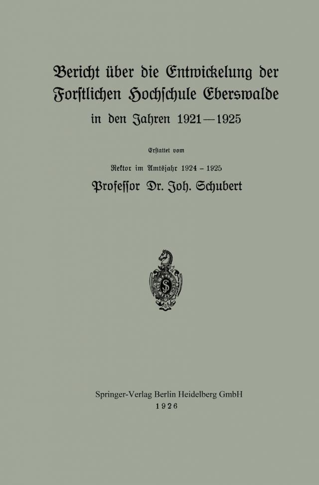 Bericht über die Entwickelung der Forstlichen Hochschule Eberswalde in den Jahren 1921–1925
