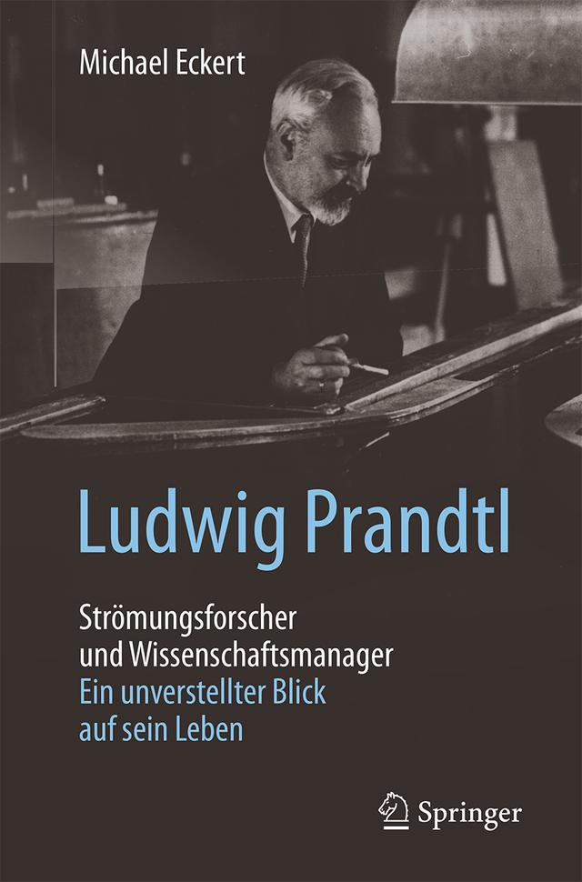 Ludwig Prandtl – Strömungsforscher und Wissenschaftsmanager