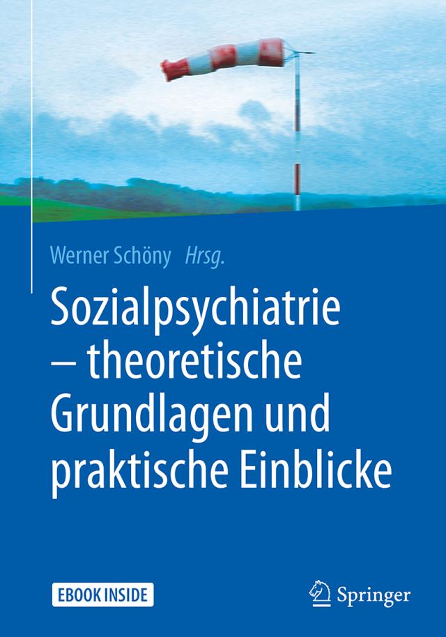 Sozialpsychiatrie – theoretische Grundlagen und praktische Einblicke