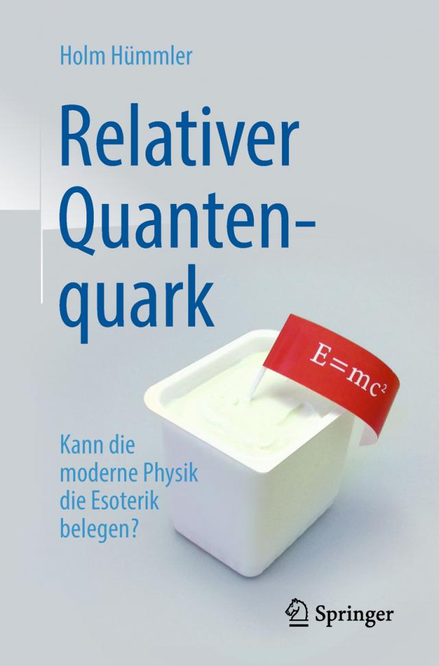 Relativer Quantenquark - Kann die moderne Physik die Esoterik belegen?