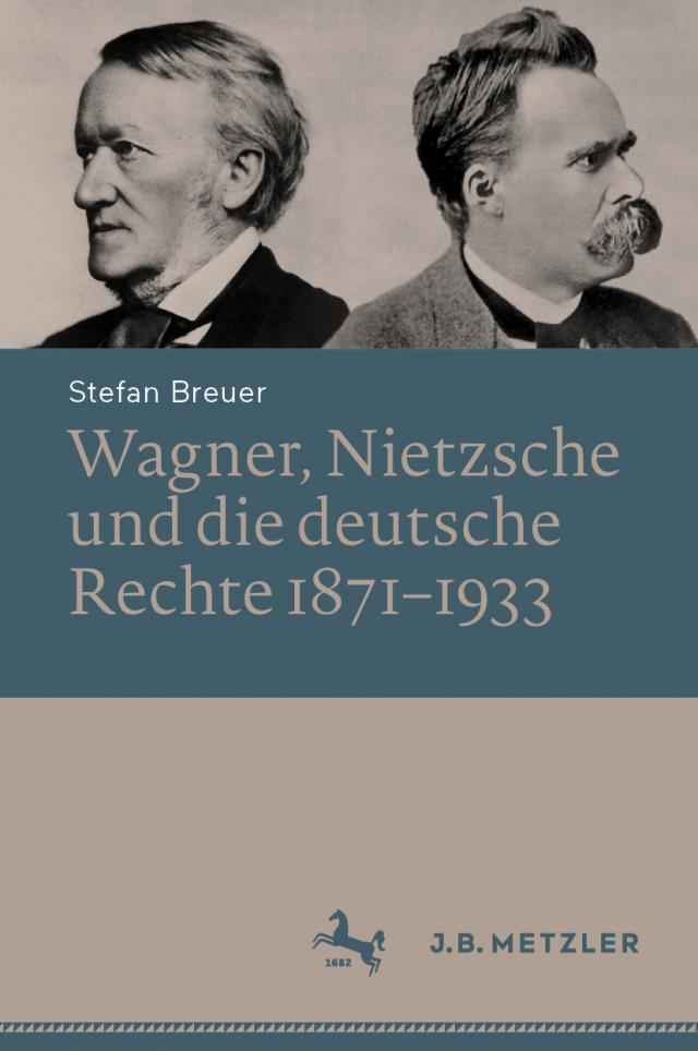 Wagner, Nietzsche und die deutsche Rechte 1871¿1933