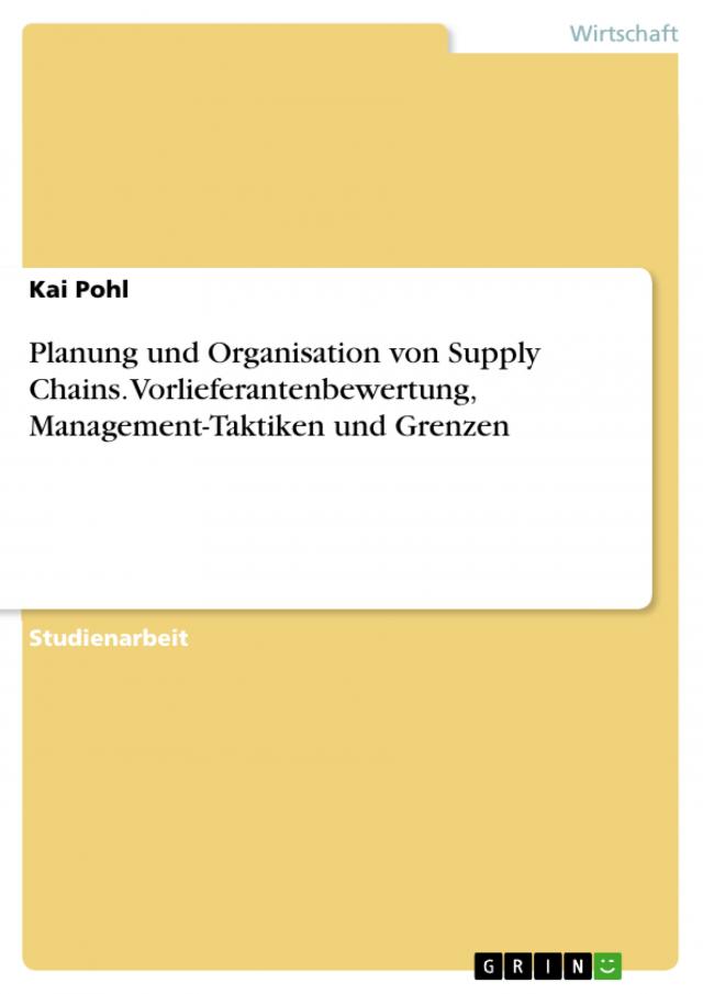 Planung und Organisation von Supply Chains.
Vorlieferantenbewertung, Management-Taktiken und Grenzen