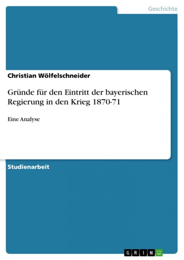 Gründe für den Eintritt der bayerischen Regierung in den Krieg 1870-71