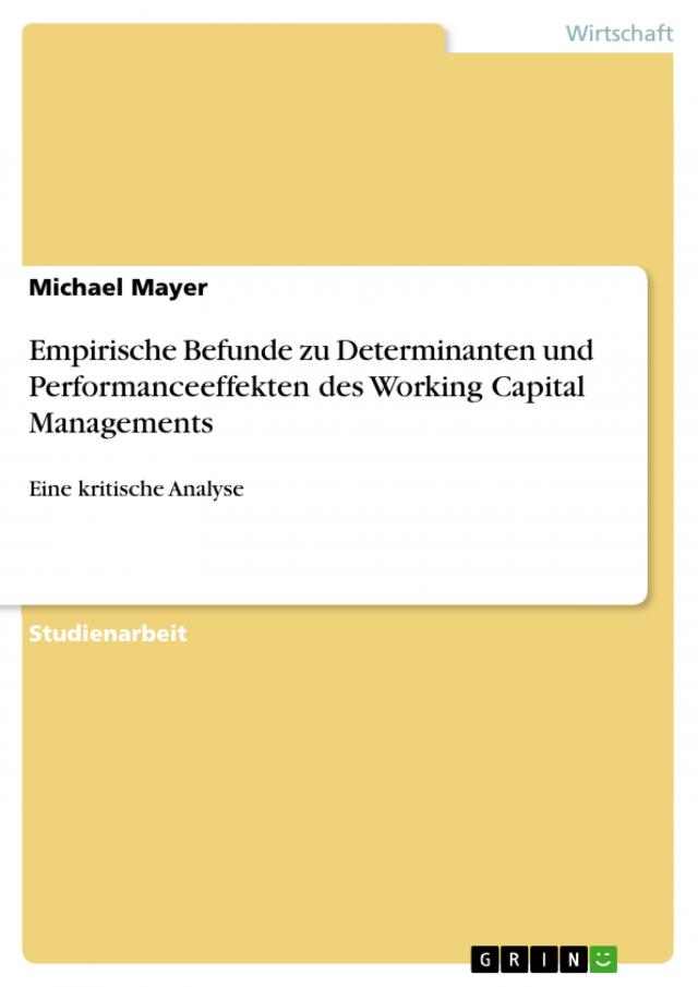 Empirische Befunde zu Determinanten und Performanceeffekten des Working Capital Managements