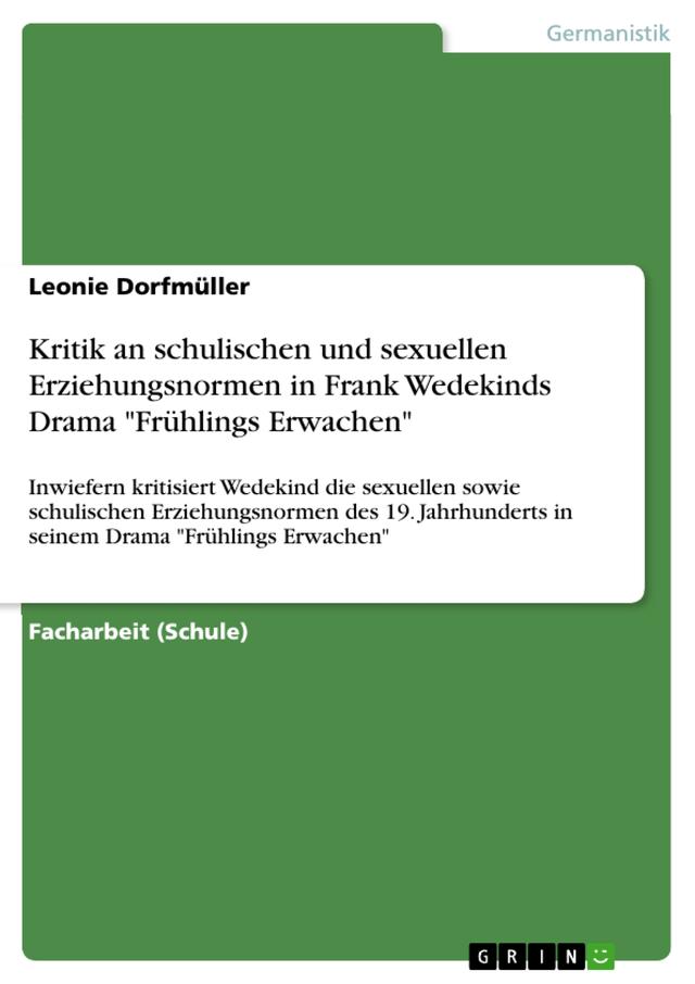Kritik an schulischen und sexuellen Erziehungsnormen in Frank Wedekinds Drama 