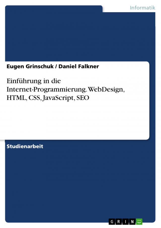 Einführung in die Internet-Programmierung. WebDesign, HTML, CSS, JavaScript, SEO
