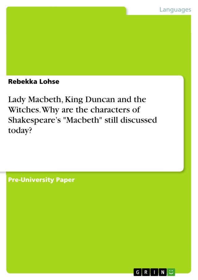 Lady Macbeth, King Duncan and the Witches. Why are the characters of Shakespeare’s 