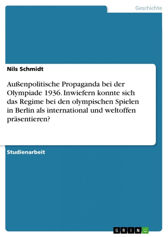 Außenpolitische Propaganda bei der Olympiade 1936. Inwiefern konnte sich das Regime bei den olympischen Spielen in Berlin als international und weltoffen präsentieren?