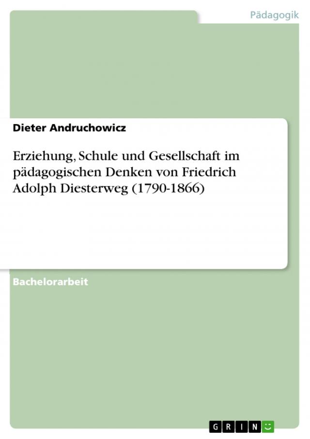 Erziehung, Schule und Gesellschaft im pädagogischen Denken von Friedrich Adolph Diesterweg (1790-1866)