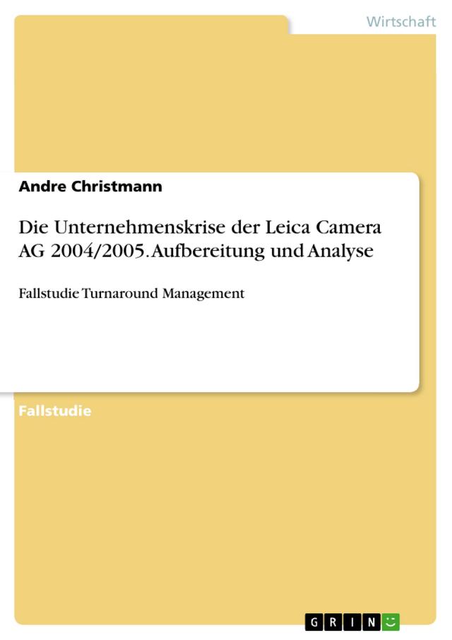 Die Unternehmenskrise der Leica Camera AG 2004/2005. Aufbereitung und Analyse