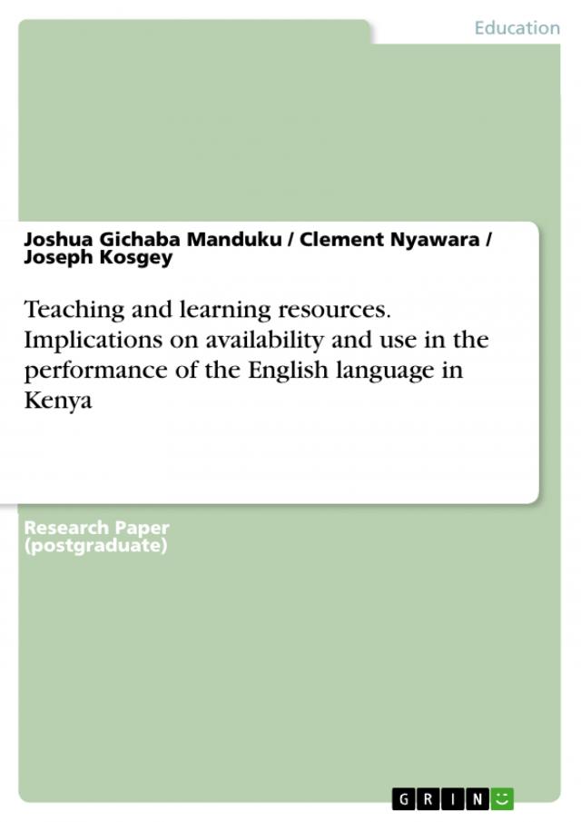 Teaching and learning resources. Implications on availability and use in the performance of the English language in Kenya