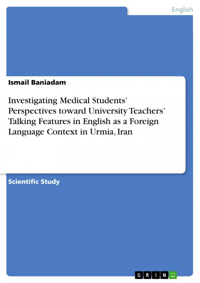 Investigating Medical Students’ Perspectives toward University Teachers’ Talking Features in English as a Foreign Language Context in Urmia, Iran