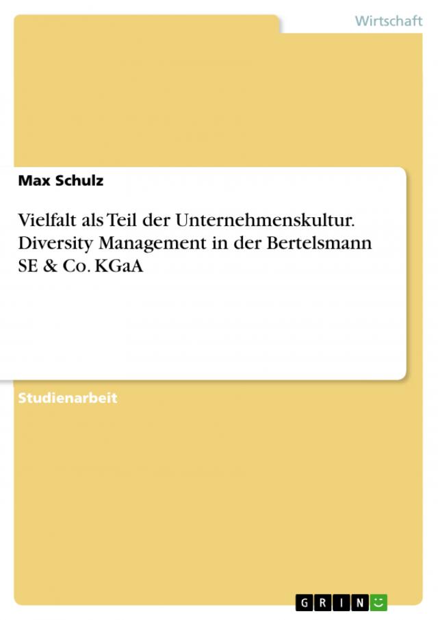 Vielfalt als Teil der Unternehmenskultur. Diversity Management in der Bertelsmann SE & Co. KGaA
