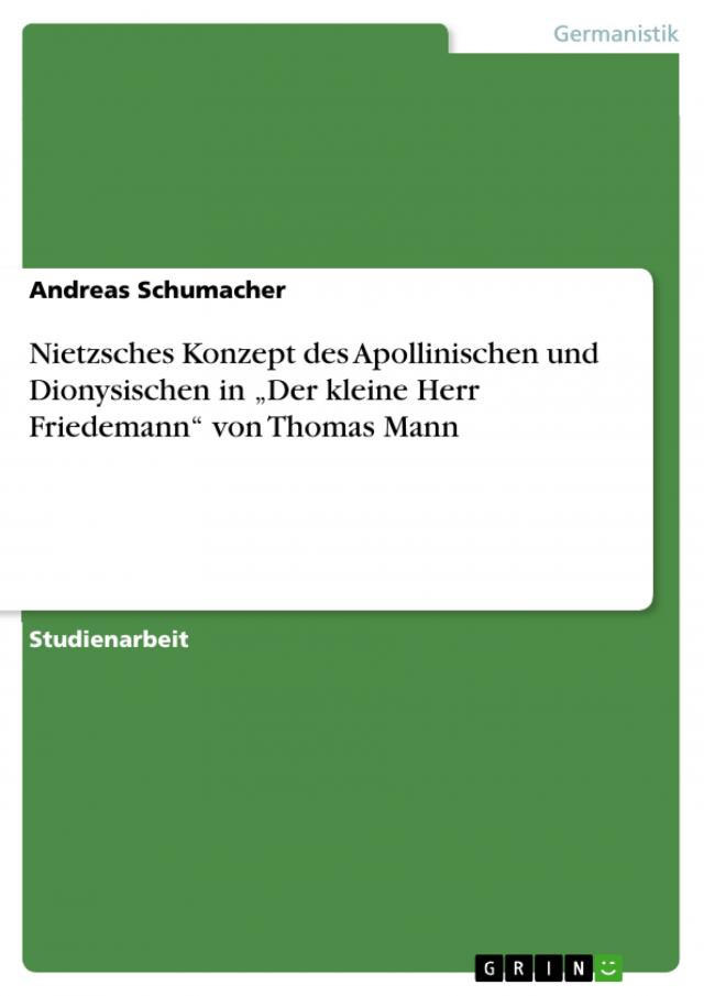 Nietzsches Konzept des Apollinischen und Dionysischen in „Der kleine Herr Friedemann“ von Thomas Mann