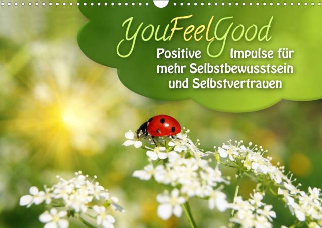 YouFeelGood - Positive Impulse für mehr Selbstbewusstsein und Selbstvertrauen (Wandkalender 2022 DIN A3 quer)
