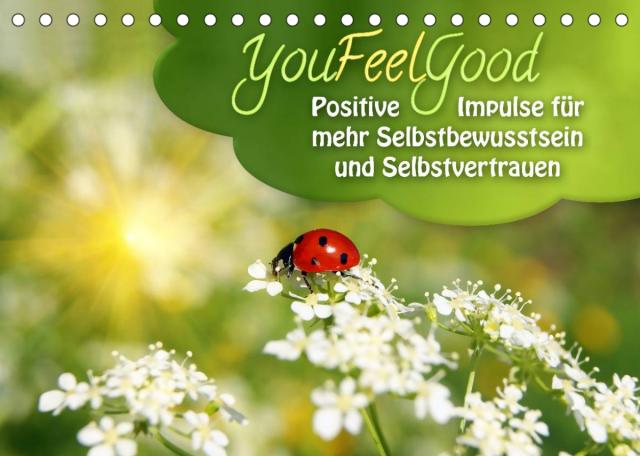 YouFeelGood - Positive Impulse für mehr Selbstbewusstsein und Selbstvertrauen (Tischkalender 2022 DIN A5 quer)