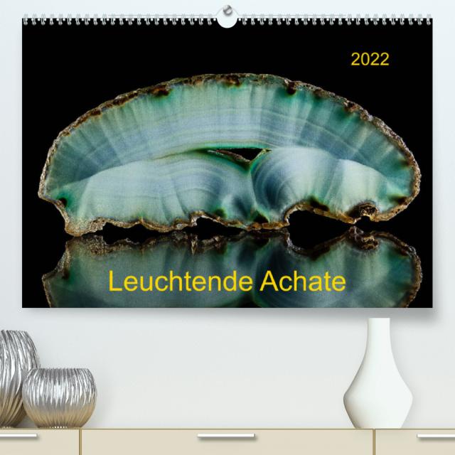 Leuchtende Achate (Premium, hochwertiger DIN A2 Wandkalender 2022, Kunstdruck in Hochglanz)