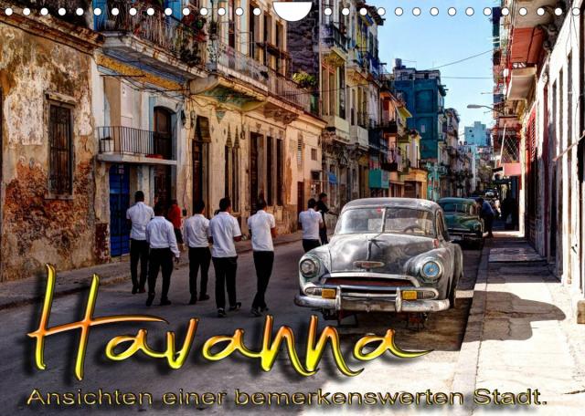 Havanna - Ansichten einer bemerkenswerten Stadt (Wandkalender 2022 DIN A4 quer)