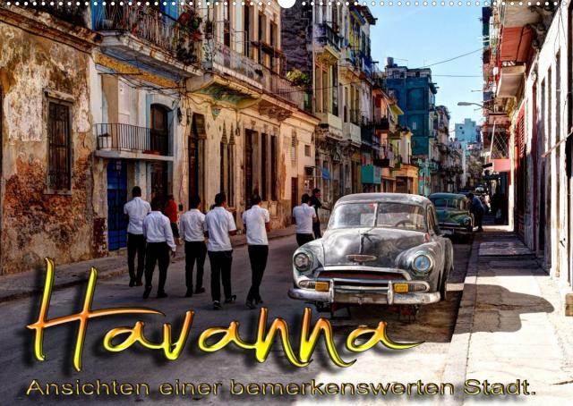 Havanna - Ansichten einer bemerkenswerten Stadt (Wandkalender 2022 DIN A2 quer)