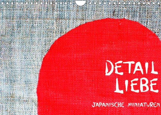 Detail Liebe – Japanische Miniaturen (Wandkalender 2022 DIN A4 quer)