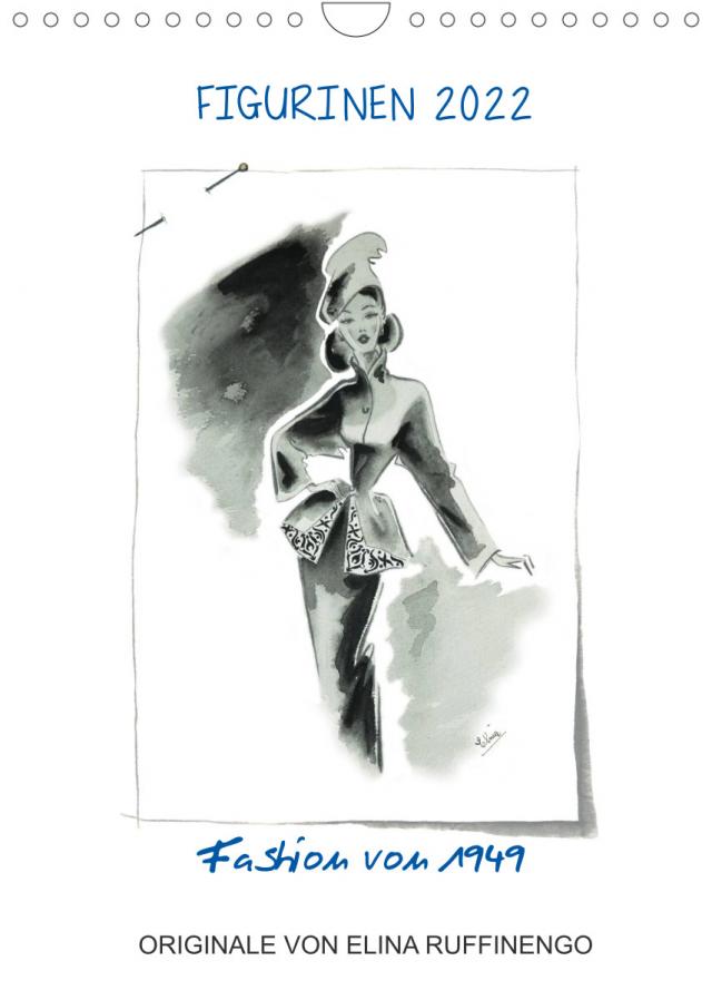 FIGURINEN 2022 - Fashion von 1949 - Originale von Elina Ruffinengo (Wandkalender 2022 DIN A4 hoch)