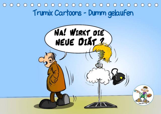 Trumix Cartoons - Dumm gelaufen (Tischkalender 2022 DIN A5 quer)