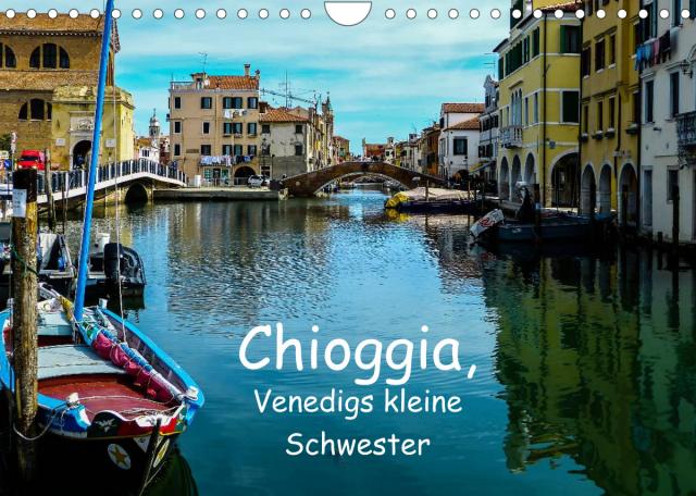 Chioggia - Venedigs kleine Schwester (Wandkalender 2022 DIN A4 quer)