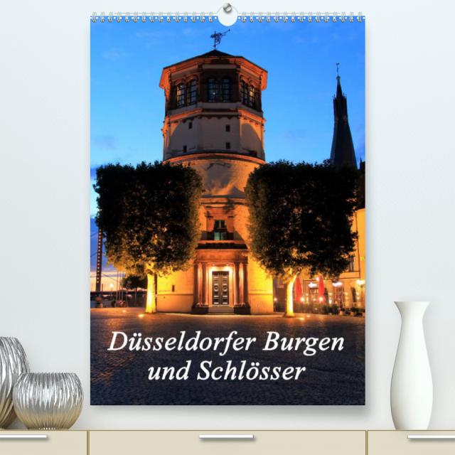 Düsseldorfer Burgen und Schlösser (Premium, hochwertiger DIN A2 Wandkalender 2022, Kunstdruck in Hochglanz)