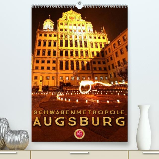 Schwabenmetropole Augsburg (Premium, hochwertiger DIN A2 Wandkalender 2022, Kunstdruck in Hochglanz)