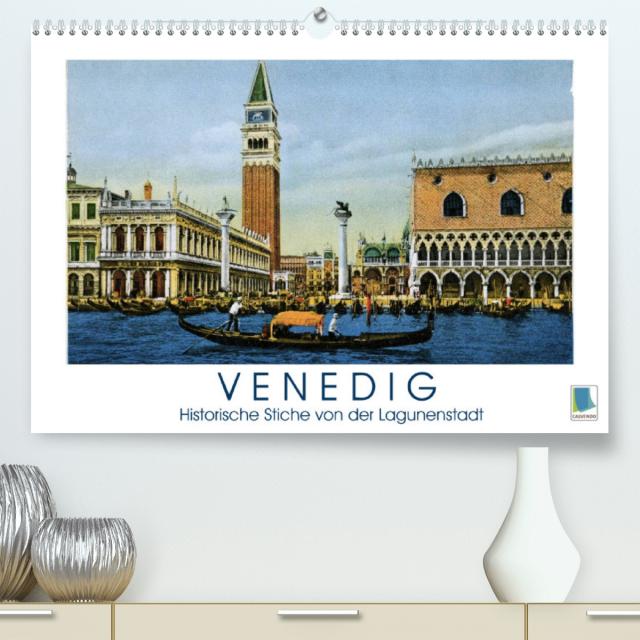 Erinnerungen an das alte Venedig: Historische Stiche von der Lagunenstadt (Premium, hochwertiger DIN A2 Wandkalender 2022, Kunstdruck in Hochglanz)