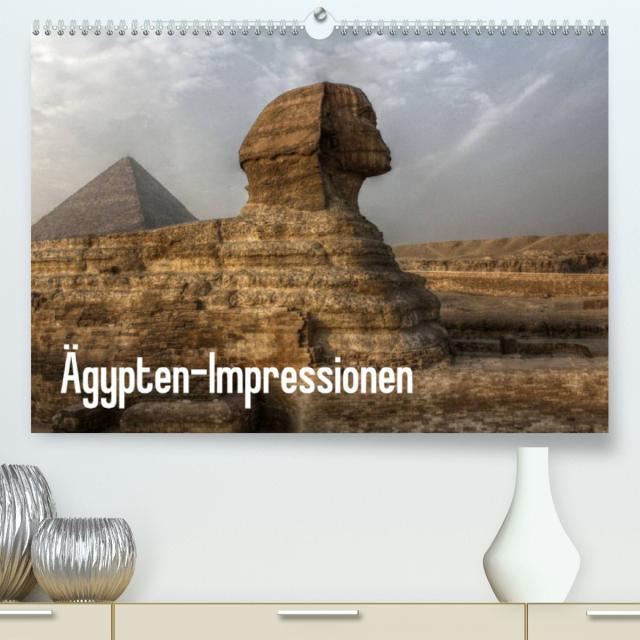 Ägypten - Impressionen (Premium, hochwertiger DIN A2 Wandkalender 2022, Kunstdruck in Hochglanz)
