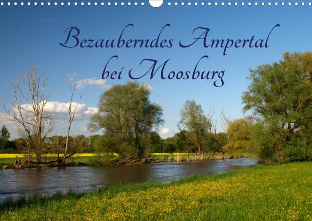 Bezauberndes Ampertal bei Moosburg (Wandkalender 2022 DIN A3 quer)