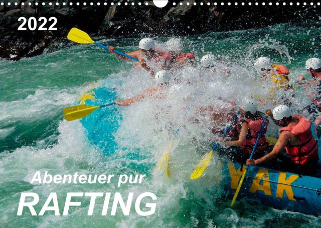 Abenteuer pur - Rafting (Wandkalender 2022 DIN A3 quer)