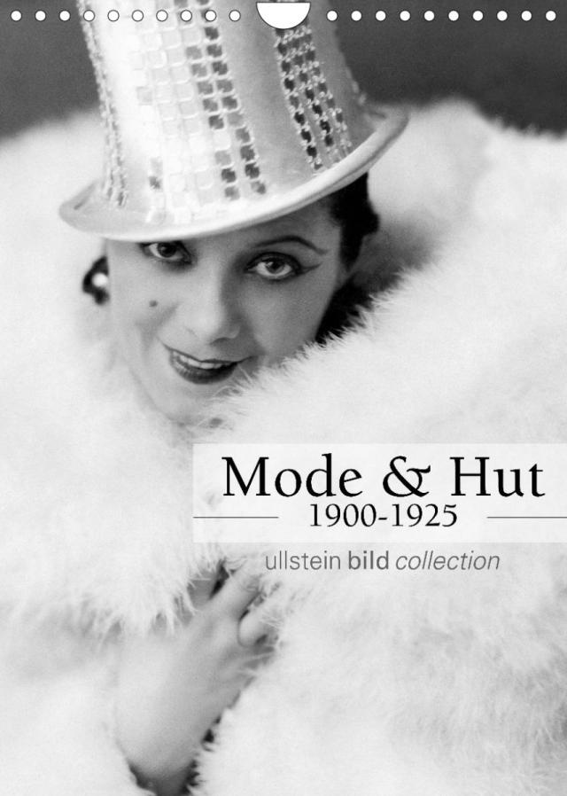 Mode und Hut 1900-1925 (Wandkalender 2022 DIN A4 hoch)