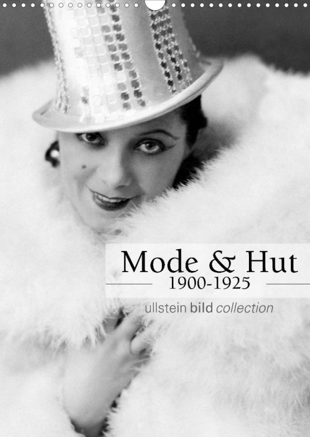 Mode und Hut 1900-1925 (Wandkalender 2022 DIN A3 hoch)