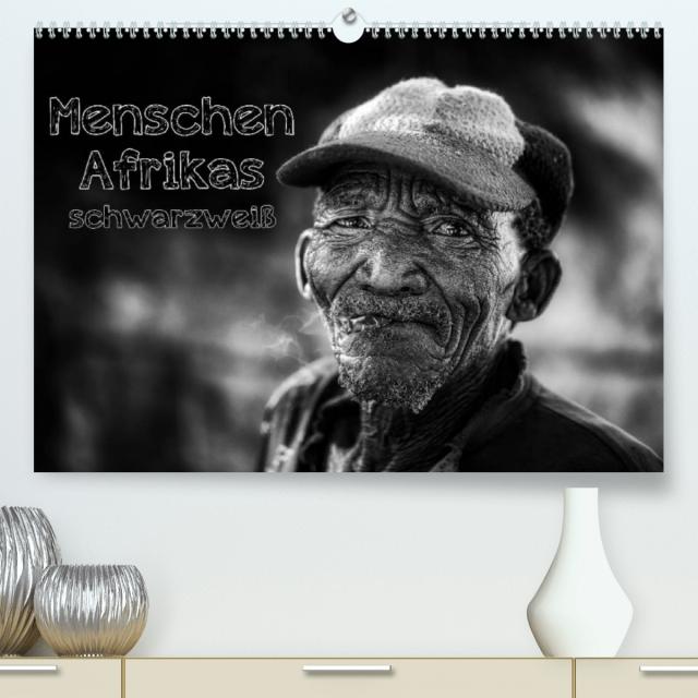 Menschen Afrikas schwarzweiß (Premium, hochwertiger DIN A2 Wandkalender 2022, Kunstdruck in Hochglanz)