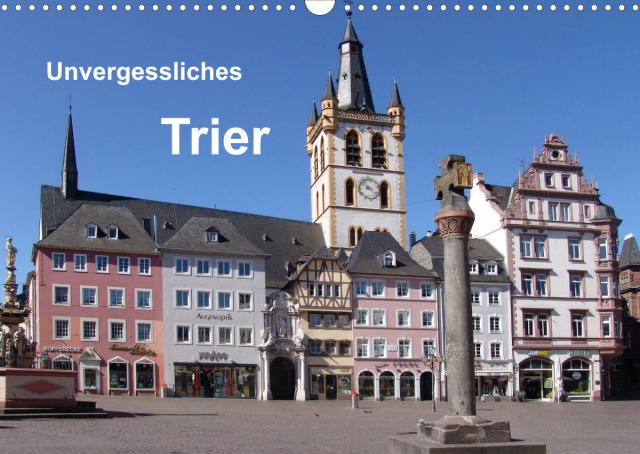 Unvergessliches Trier (Wandkalender 2022 DIN A3 quer)