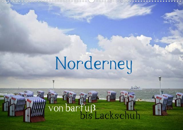 Norderney - von barfuß bis Lackschuh (Wandkalender 2022 DIN A2 quer)