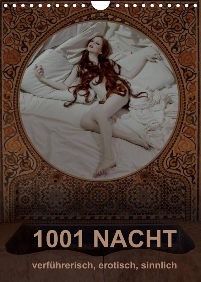 1001 NACHT - verführerisch, erotisch, sinnlich (Wandkalender 2022 DIN A4 hoch)