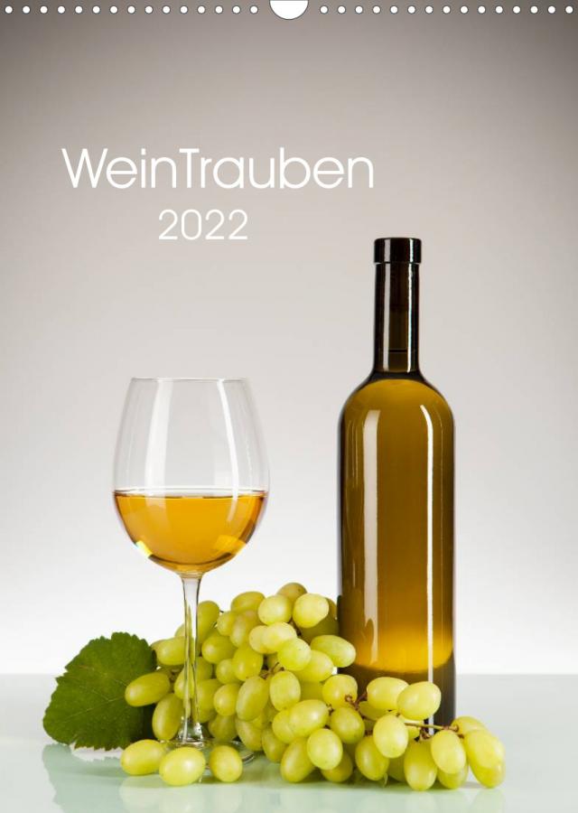 WeinTrauben 2022 (Wandkalender 2022 DIN A3 hoch)
